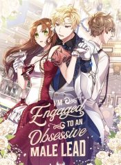 I’m Engaged to an Obsessive Male Lead